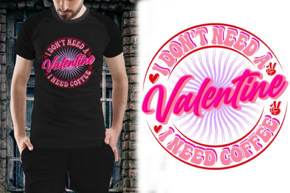 Download Valentine Shirt I Don't Need a Valentine - Valentine shirt Collection